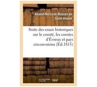 Suite Des Essais Historiques Et Anecdotiques Sur Le Comté, Les Comtes, La Ville D'évreux