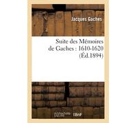 Suite des Mémoires de Gaches : 1610-1620 (Éd.1894)