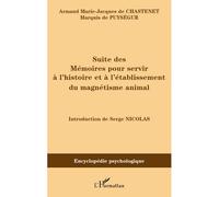 Suite des mémoires pour servir à l'histoire et à l'établissement du magnétisme animal - Amand Marc Jacques de Chastenet Puységur - L'harmattan - broché - Essai