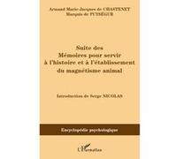 Suite des mémoires pour servir à l'histoire et à l'établissement du magnétisme animal - Amand Marc Jacques de Chastenet Puységur - L'harmattan - broché - Essai