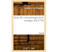 Suite des vrais principes de la musique. Livre III