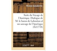 Suite du Voyage de l'Amérique. Dialogue de M. le baron de Lahontan et d'un sauvage de l'Amérique