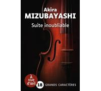 Suite inoubliable Grands caractères, édition accessible pour les malvoyants - Akira Mizubayashi - A Vue D'oeil - broché - Roman