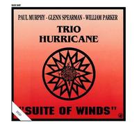 Suite Of Winds by Glenn Spearman, WILLIAMS PARKER Trio Hurricane Paul Murphy