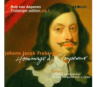 Bob van Asperen – Froberger Édition Vol. 3 : Hommage à l'Empereur – CD