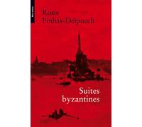 Suites byzantines - Rosie Pinhas-Delpuech - Bleu Autour - broché - Roman