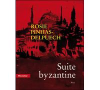 Suites byzantines - Rosie Pinhas-Delpuech - Bleu Autour - broché - Roman