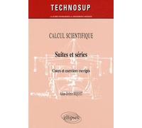 Suites et séries. Cours et exercices corrigés. Calcul scientifique - Alain-Jérôme Riquet - Ellipses - broché - Scolaire / Universitaire