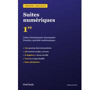 Suites numériques - Maths Première Spécialité: 160 questions flash et 48 exercices corrigés pour l'épreuve anticipée
