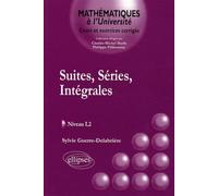 Suites, Séries, Intégrales - Cours et exrercices corrigés niveau L2 - Sylvie Guerre-Delabrière - Ellipses - broché - Scolaire / Universitaire