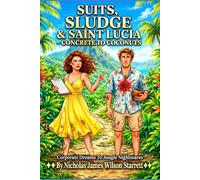 Suits, Sludge & St Lucia: He’s got the suits. She’s got the strategy. Saint Lucia has the sludge. From concrete jungle, to coconut trees . . . corporate warfare, has never been this messy.