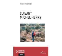 Suivant Michel Henry - Roland Vaschalde - L'harmattan - broché - Essai