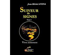Suiveur de signes: Tome 1, Vivre autrement