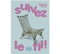 Suivez le fil ! Design et textile Marie-Ange Brayer (Auteur), Lucile Montagne (Auteur)