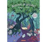 Suivez le guide - Aventure en forêt Camille Garoche (Auteur), Camille Garoche (Illustration)