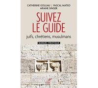 Suivez Le Guide - Juifs, Chrétiens, Musulmans - Manuel Pratique