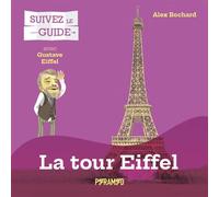 Suivez le guide : La Tour Eiffel - Alex Bochard - Pyramyd - broché - Guide