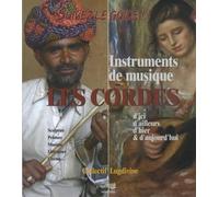 Suivez le guide !! Les cordes: Instruments de musique d'ici, d'ailleurs, d'hier & d'aujourd'hui