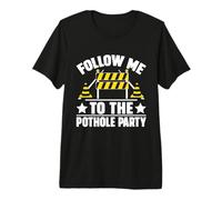 Suivez-Moi Jusqu'au Pothole Party Road Builder T-Shirt Haut de Gamme