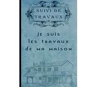 Suivi de travaux Je suis les travaux de ma maison: Carnet de notes ligné pour tout noter concernant vos travaux. Pages à carreaux pour dessiner et ... Petit format qui vous accompagnera partout