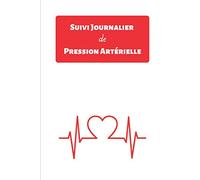 Suivi Journalier de Pression Artérielle: Carnet pour 1 an de relevé quotidien - courbe de tension mensuelle - Suivi médicaments - 130 pages - Format pratique 15,24 x 22,86 cm