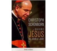 Suivre jesus au jour le jour Cardinal Christoph Schönborn (Auteur)