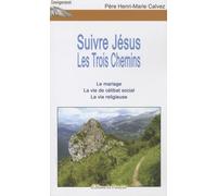 Suivre Jésus: Les Trois Chemins : Le mariage ; La vie de célibat social ; La vie religieuse