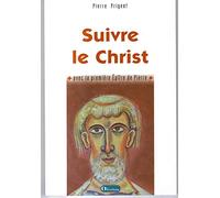 Suivre le Christ: Commentaire de la première épître de Pierre