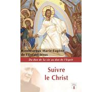 Suivre le Christ Du don de sa vie au don de l'Esprit - Marie-Eugène De L'Enfant-Jésus - Du Carmel Eds - broché - Essai