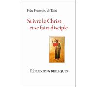 Suivre Le Christ Et Se Faire Disciple - Réflexions Bibliques