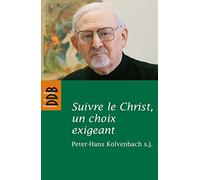 Suivre le Christ, un choix exigeant