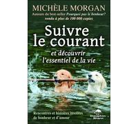Suivre Le Courant Et Découvrir L'essentiel De La Vie - Rencontres Et Histoires Insolites De Bonheur Et D'amour