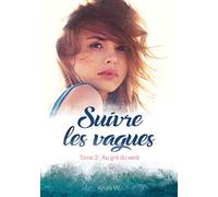 Suivre les vagues: Tome 2 : Au gré du vent