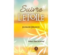 Suivre l'étoile - Floriane Gérardin - Le Lys Bleu - broché - Nouvelles
