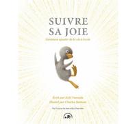 Suivre sa joie Comment ajouter de la vie à la vie - Kobi Yamada - Lotus Et L'elephant - cartonné - Album jeunesse
