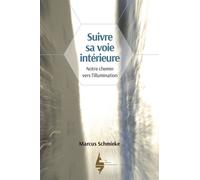 Suivre sa voie intérieure Notre chemin vers l'illumination - Marcus Schmieke - Extraordinaires Eds - broché - Guide
