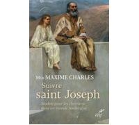 Suivre saint joseph - modele pour les chretiens dans un monde bouleverse - Maxime Charles - Cerf - broché - Essai