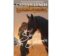 Suivre son Chemin: L’Australie rurale, des femmes fortes, des chevaux inoubliables