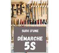 Suivre une démarche 5S: Organisez votre espace de travail | Rangez votre atelier | Gérez vos stocks