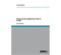 Suizid und die Logotherapie Viktor E. Frankls Gr nbacher, Timo (Auteur)