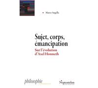 Sujet, Corps, Émancipation - Sur L'évolution D'axel Honneth