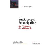 Sujet, corps, émancipation Sur l'évolution d'Axel Honneth - Marco Angella - Presses Universitaires Du Septen-Trion - broché - Etude