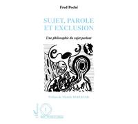 Sujet, parole et exclusion Une philosophie du sujet parlant - Fred Poché - L'harmattan - broché - Livre