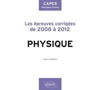 Sujets corrigés de physique du CAPES de physique-chimie de 2008 à 2012 - Fabien Bornes - Ellipses - broché - Manuel
