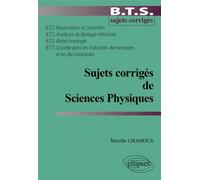 Sujets corrigés de Sciences physiques BTS Bioanalyses et contrôles - BTS Analyses de biologie médicale - BTS Biotechnologie - BTS Qualité dans les industries alimentaires et les bio-industries - Mirei