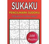 Sukaku Pencilmark Sudoku Medium To Hard To Expert 100 Puzzles: One Puzzle Per Page And 8.5 By 11 '' Page Size