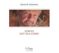 Sukces jest dla ciebie - David R. Hawkins (littérature, guide en polonais)