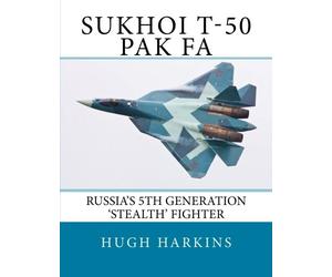 Sukhoi T-50/PAK FA: Russia's 5th Generation 'Stealth' Fighter