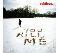 Sukilove - You Kill Me [Import]