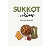 Sukkot Cookbook: A Bountiful Feast Under the Stars: Authentic Jewish Harvest Recipes
